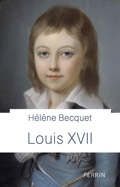 BECQUET HELENE - LOUIS XVII BECQUET HELENE - LOUIS XVII